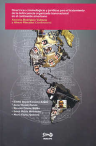 Libro Directrices criminológicas y jurídicas para el tratamiento de la delincuencia organizada trasnacional en el continente americano. INACIPE. 2013